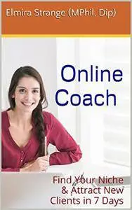 Online Coach: Find Your Niche & Attract New Clients in 7 Days