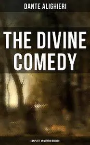 «The Divine Comedy (Complete Annotated Edition)» by Dante Alighieri