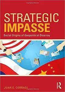 Strategic Impasse: Social Origins of Geopolitical Disarray