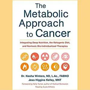 The Metabolic Approach to Cancer [Audiobook]