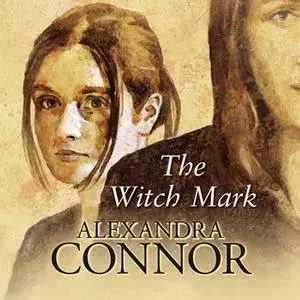 «The Witch Mark» by Alexandra Connor