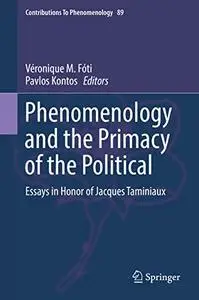 Phenomenology and the Primacy of the Political: Essays in Honor of Jacques Taminiaux (Repost)