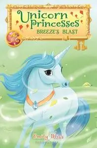 «Unicorn Princesses 5: Breeze's Blast» by Emily Bliss
