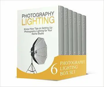 Photography Lighting Box Set: Know-How Tips and The Techniques of Creating Photography Lighting
