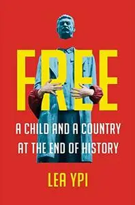 Free: A Child and a Country at the End of History