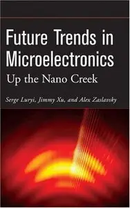 Future Trends in Microelectronics: Up the Nano Creek (repost)