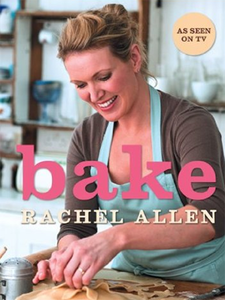 Rachel Allen - Bake!