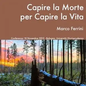 «Capire la morte per capire la vita» by Marco Ferrini