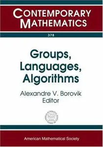 Groups, Languages, Algorithms: Ams-asl Joint Special Session On Interactions Between Logic, Group Theory, And Computer Science,