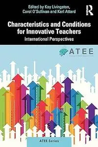 Characteristics and Conditions for Innovative Teachers: International Perspectives