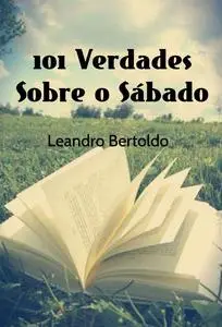 «101 Verdades Sobre o Sábado» by Leandro Bertoldo