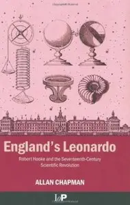 England's Leonardo: Robert Hooke and the Seventeenth-Century Scientific Revolution
