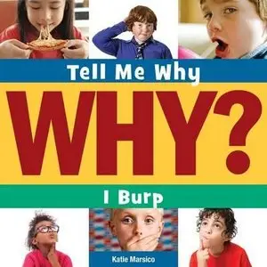 I Burp (Tell Me Why?) by Katie Marsico