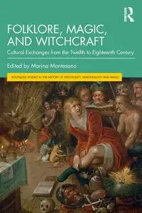 Folklore, Magic, and Witchcraft: Cultural Exchanges from the Twelfth to Eighteenth Century