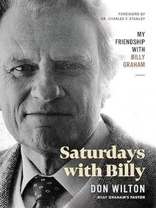 Saturdays with Billy: My Friendship with Billy Graham