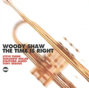 Woody Shaw - The Time Is Right (1983) [Remastered 1993]