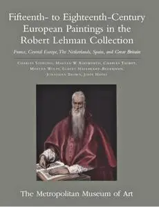 Fifteenth- to Eighteenth-Century European Paintings in the Robert Lehman Collect (Repost)