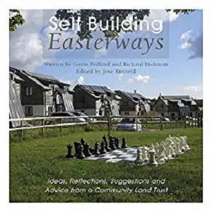 Self Building Easterways: Ideas, Reflections, Suggestions and Advice from a Community Land Trust