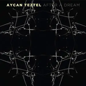 Aycan Teztel - After A Dream (2019) [Official Digital Download]