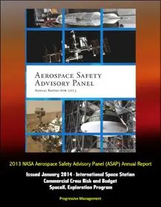 2013 NASA Aerospace Safety Advisory Panel (ASAP) Annual Report