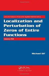 Localization and perturbation of zeros of entire functions