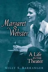 Margaret Webster: A Life in the Theater (Triangulations: Lesbian Gay Queer Theater Drama Performance)