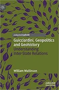Guicciardini, Geopolitics and Geohistory: Understanding Inter-State Relations