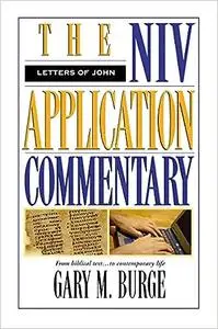 The Letters of John: The NIV Application Commentary: From Biblical Text...to Contemporary Life