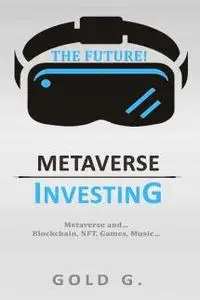 Metaverse Investing: Metaverse and… Blockchain, NFT, Games, Music… THE FUTURE!