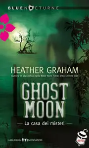 Heather Graham - The bone islands vol.03. Ghost Moon - La casa dei misteri