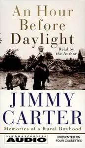 «An Hour Before Daylight: Memories Of A Rural Boyhood» by Jimmy Carter