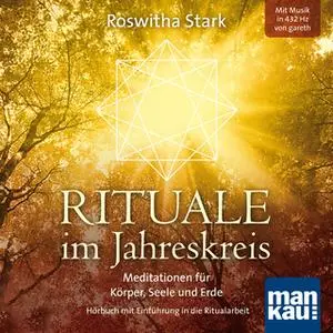 «Rituale im Jahreskreis: Meditationen für Körper, Seele und Erde» by Roswitha Stark