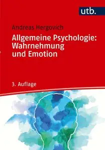 Andreas Hergovich - Allgemeine Psychologie: Wahrnehmung und Emotion
