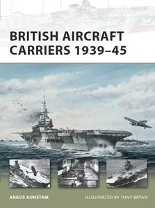 British Aircraft Carriers 1939-45 (Osprey New Vanguard 168)