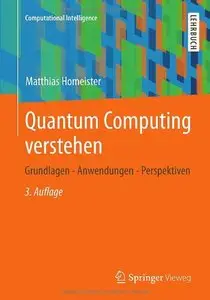 Quantum Computing verstehen: Grundlagen - Anwendungen - Perspektiven, 3 Auflage (Repost)