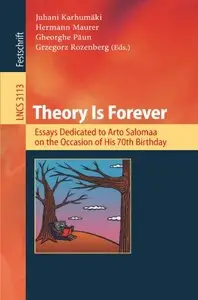 Theory Is Forever: Essays Dedicated to Arto Salomaa on the Occasion of His 70th Birthday (Repost)