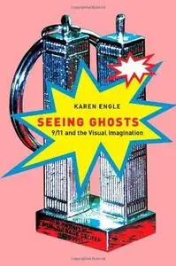 Seeing Ghosts: 9/11 and the Visual Imagination