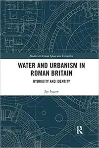 Water and Urbanism in Roman Britain
