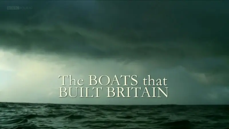 BBC - The Boats That Built Britain (2010)