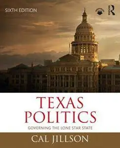 Texas Politics : Governing the Lone Star State, Sixth Edition