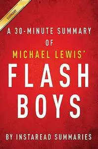 «Summary of Flash Boys» by Instaread Summaries