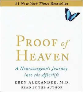 Proof of Heaven: A Neurosurgeon's Near-Death Experience and Journey Into the Afterlife (Audiobook) (Repost)