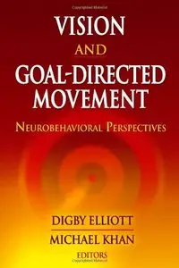 Vision and Goal-Directed Movement: Neurobehavioral Perspectives (repost)