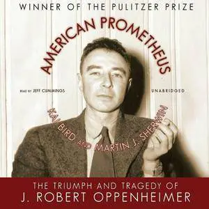 American Prometheus: The Triumph and Tragedy of J. Robert Oppenheimer [Audiobook] {Repost}