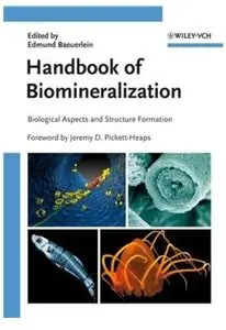 Handbook of Biomineralization: Biological Aspects and Structure Formation [Repost]
