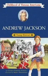 «Andrew Jackson: Young Patriot» by George E. Stanley