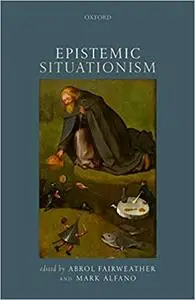 Epistemic Situationism (Repost)