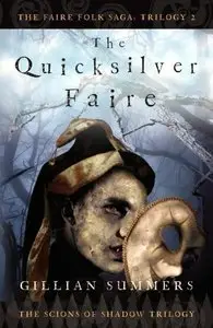 Gillian Summers - The Quicksilver Faire (Scions of Shadow Trilogy, Book 2)