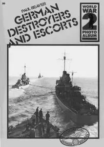 German Destroyers and Escorts (World War 2 Photo Album Number 20)