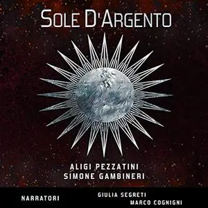 «Sole d'Argento» by Aligi Pezzatini, Simone Gambineri